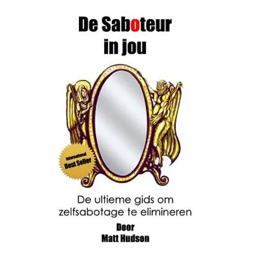 De Saboteur in Jou: De ultieme gids om zelfsabotage te elimineren