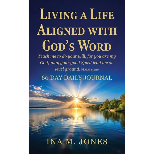 Living a Life Aligned with God's Word: Teach me to do your will, for you are my God; may your good Spirit lead me on level ground. Psalm 143:10