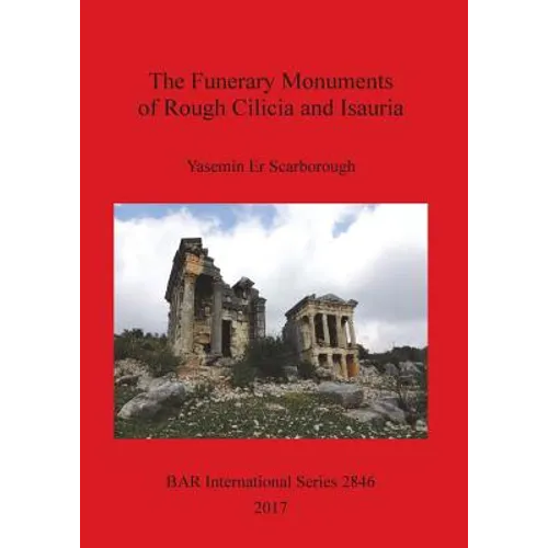 The Funerary Monuments of Rough Cilicia and Isauria