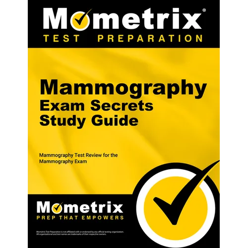 Mammography Exam Secrets Study Guide: Mammography Test Review for the Mammography Exam