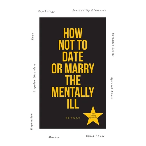 How Not to Date or Marry the Mentally Ill