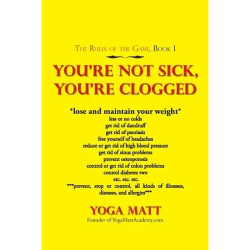 You'Re Not Sick, You'Re Clogged