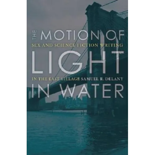 The Motion of Light in Water: Sex and Science Fiction Writing in the East Village