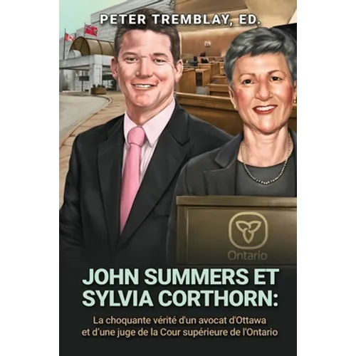 John Summers et Sylvia Corthorn: La choquante vérité d'un avocat d'Ottawa et d'une juge de la Cour supérieure de l'Ontario