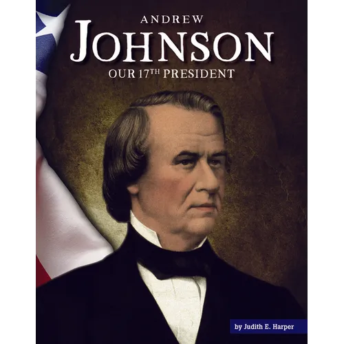 Andrew Johnson: Our 17th President