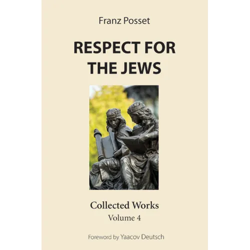 Respect for the Jews: Collected Works, Volume 4