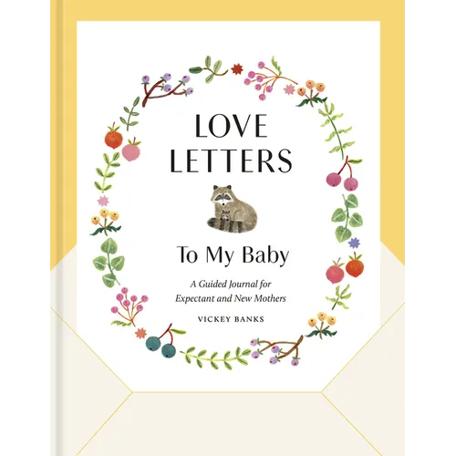 Love Letters to My Baby, Revised and Updated Edition: A Guided Journal for Expectant and New Mothers