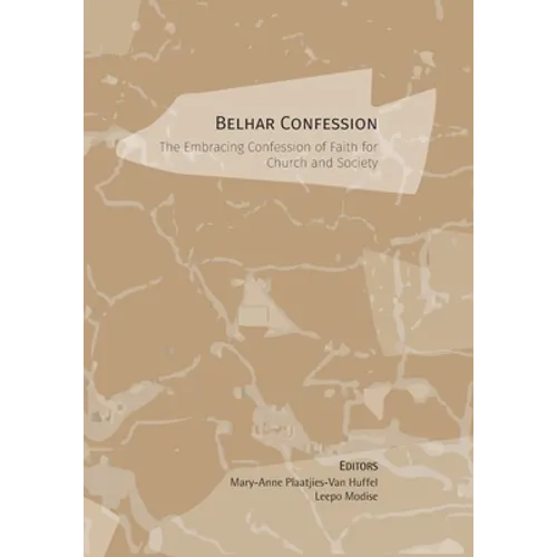 Belhar Confession: The Embracing Confession of Faith for Church and Society