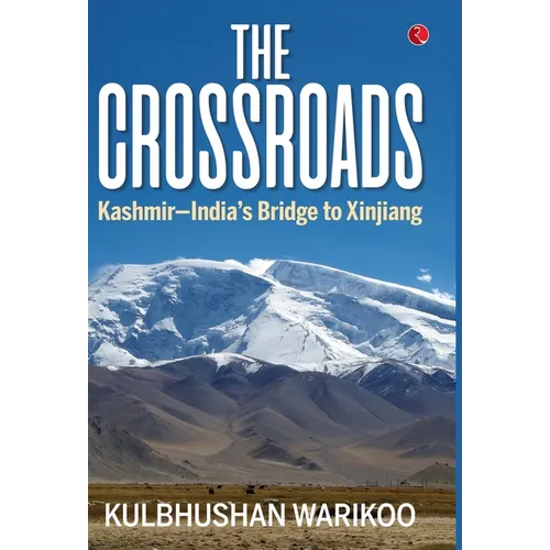 The Crossroads: Kashmir-India's Bridge to Xinjiang