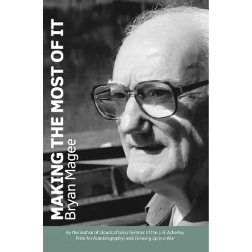 Making the Most of It: By the Author of Clouds of Glory and Winner of the J.R. Ackerley Prize for Autobiography