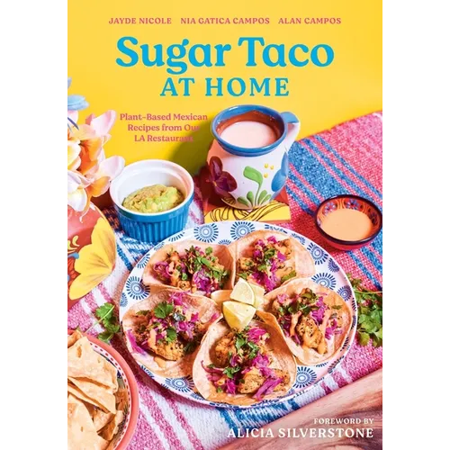 Sugar Taco at Home: Plant-Based Mexican Recipes from Our L.A. Restaurant
