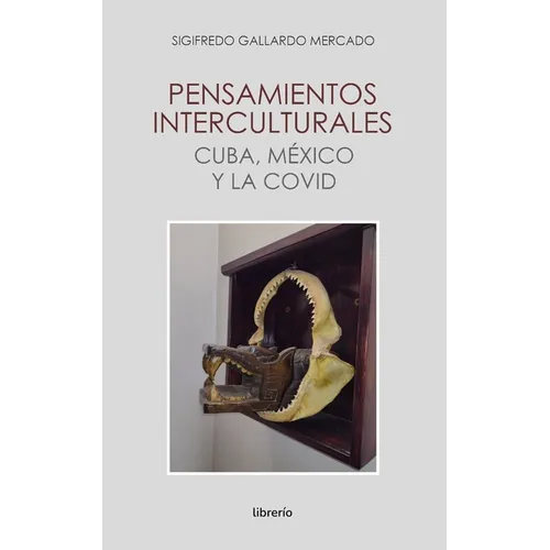 Pensamientos interculturales cuba, méxico y la covid