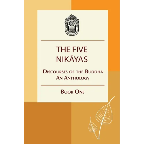 The Five Nikayas: Discourses of the Buddha: An Anthology, Book One