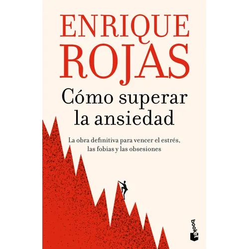 Cómo Superar La Ansiedad: La Obra Definitiva Para Vencer El Estrés, Las Fobias Y Las Obsesiones / How to Overcome Anxiety