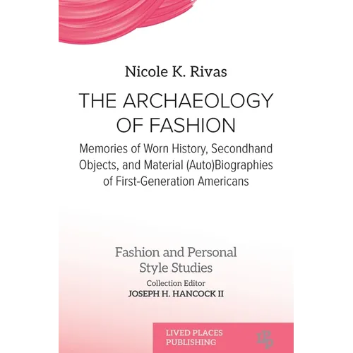 The Archaeology of Fashion: Memories of Worn History, Secondhand Objects, and Material (Auto)Biographies of First-Generation Americans