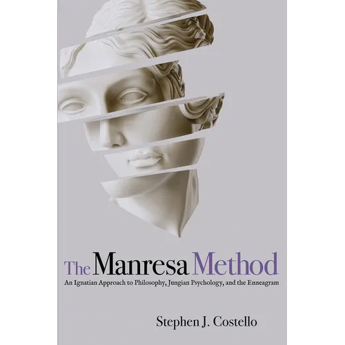 The Manresa Method: An Ignatian Approach to Philosophy, Jungian Psychology, and the Enneagram
