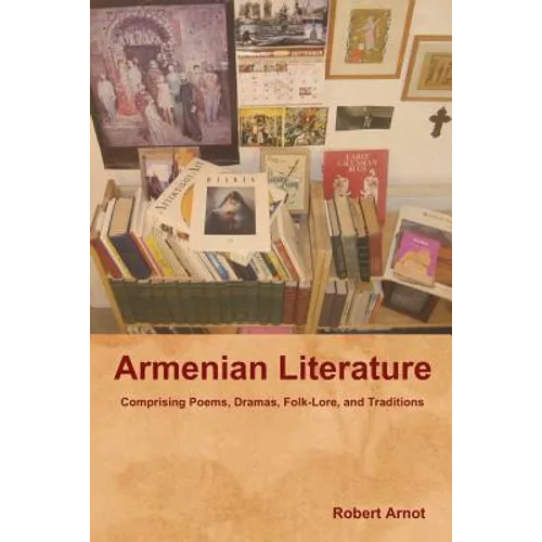 Armenian Literature: Comprising Poems, Dramas, Folk-Lore, and Traditions