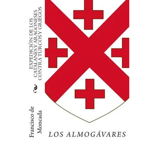 Expedición de los catalanes y aragoneses contra turcos y griegos: Los almogávares en el Mediterráneo oriental