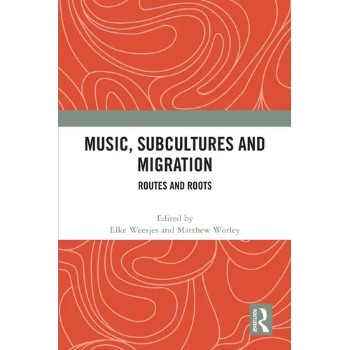 Music, Subcultures and Migration: Routes and Roots