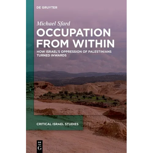 Occupation from Within: How Israel's Oppression of Palestinians Turned Inwards