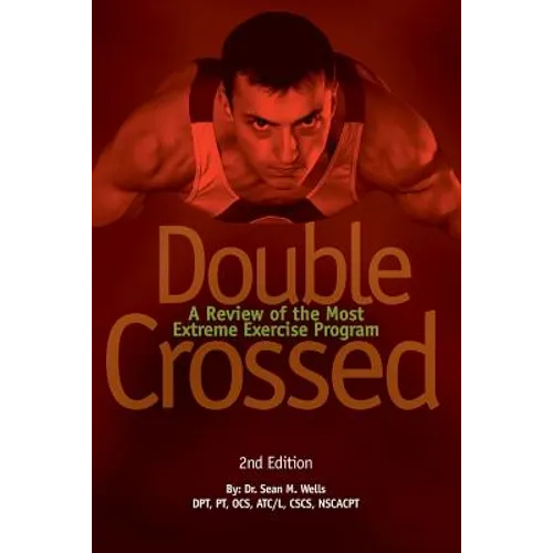 Double Crossed: A Review of the Most Extreme Exercise Program