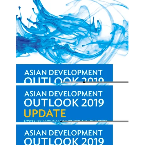 Asian Development Outlook (Ado) 2019 Update: Fostering Growth and Inclusion in Asia's Cities