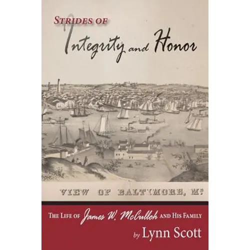 Strides of Integrity and Honor: The Life of James W. McCulloh and His Family