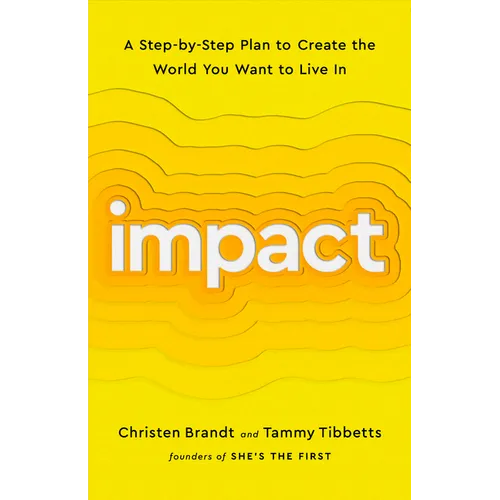 Impact: A Step-By-Step Plan to Create the World You Want to Live in