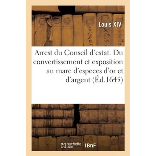 Arrest du Conseil d'estat, portant nouveau delay pour le convertissement et exposition: au marc des especes d'or et d'argent legeres et prolongation d