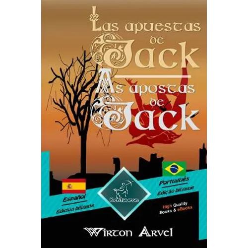Las Apuestas de Jack (Un Cuento Celta) - As Apostas de Jack (Um Conto Celta): Textos Bilingües En Paralelo - Texto Bilíngue Em Paralelo: Español - Por