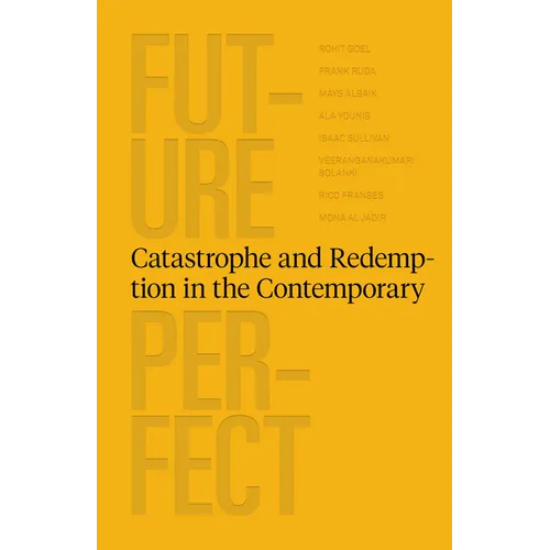 Future Perfect: Catastrophe and Redemption in the Contemporary