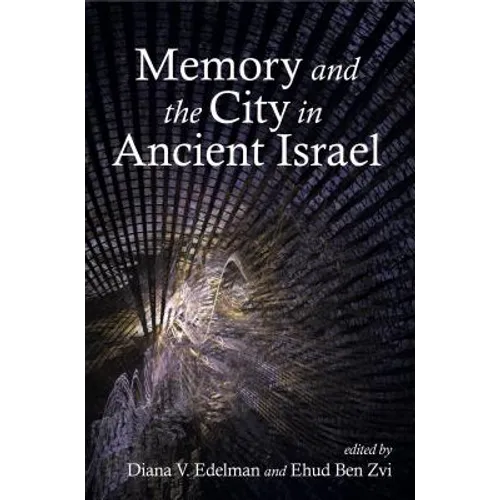 Memory and the City in Ancient Israel