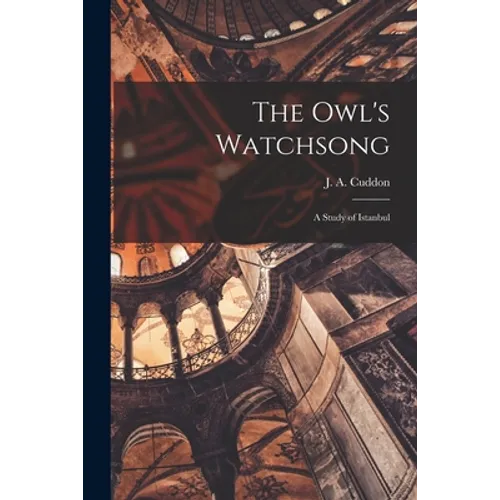 The Owl's Watchsong; a Study of Istanbul