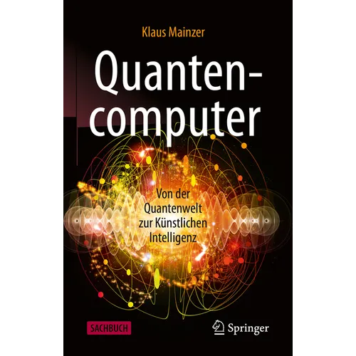 Quantencomputer: Von Der Quantenwelt Zur Künstlichen Intelligenz
