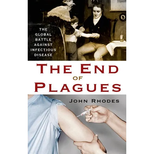 The End of Plagues: The Global Battle Against Infectious Disease