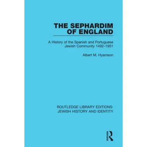 The Sephardim of England: A History of the Spanish and Portuguese Jewish Community 1492-1951