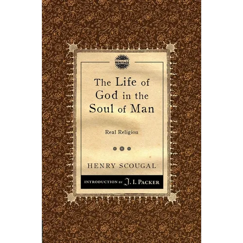 The Life of God in the Soul of Man: Real Religion