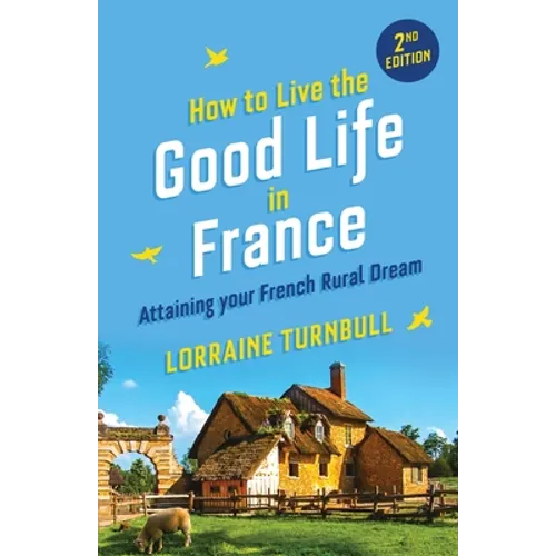How to Live the Good Life in France