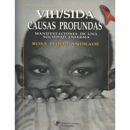 VIH/sida: Causas profundas: Manifestaciones de una sociedad enferma