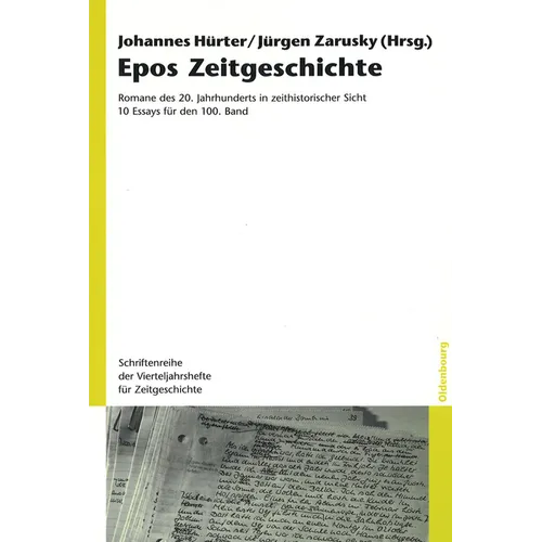 Epos Zeitgeschichte: Romane Des 20. Jahrhunderts in Zeithistorischer Sicht. 10 Essays Für Den 100. Band