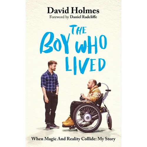 The Boy Who Lived: When Magic and Reality Collide: My Story, with a Foreword by Daniel Radcliffe
