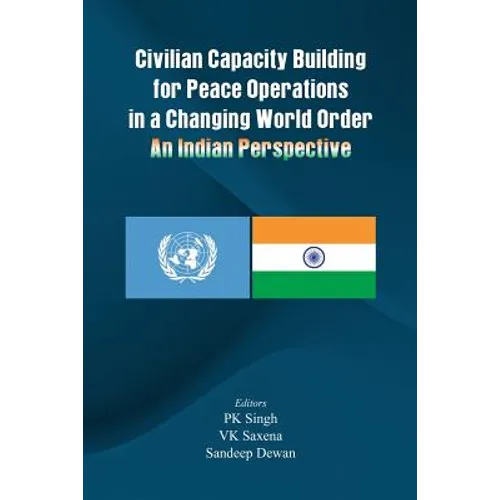 Civilian Capacity Building for Peace Operations in a Changing World Order: An Indian Perspective