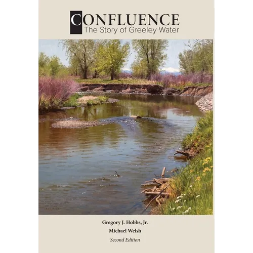 Confluence: The Story of Greeley Water (2nd Edition)