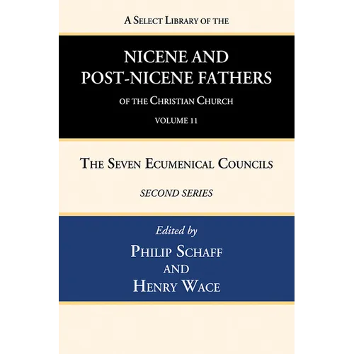 A Select Library of the Nicene and Post-Nicene Fathers of the Christian Church, Second Series, Volume 11: Sulpitius Severus, Vincent of Lerins, John C