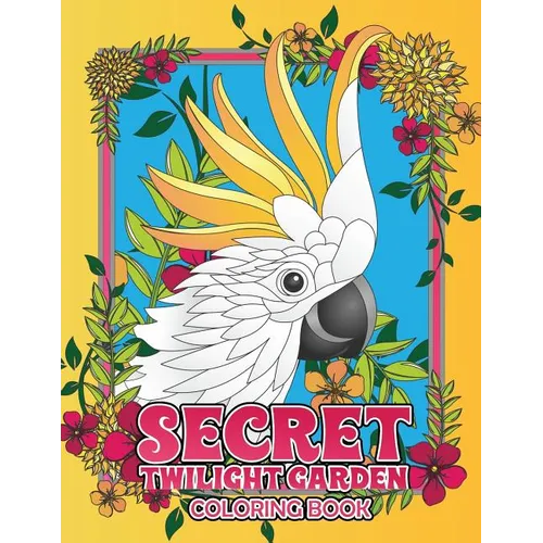 Secret Twilight Garden Coloring Book: Enter a Whimsical Zen Garden with Adorable Animals and Magical Floral Patterns - Adult Coloring Book with Stress
