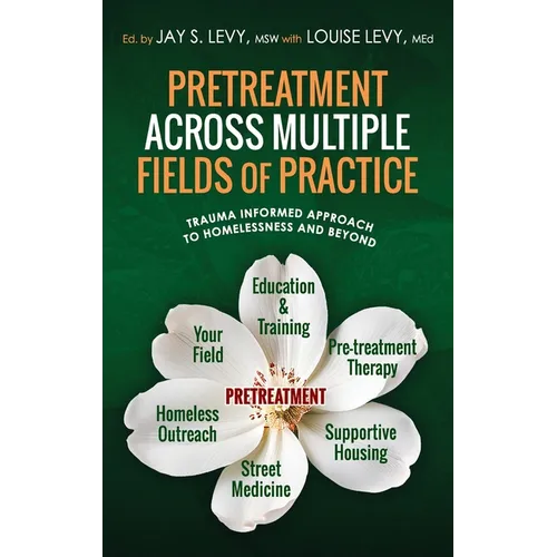 Pretreatment Across Multiple Fields of Practice: Trauma Informed Approach to Homelessness and Beyond