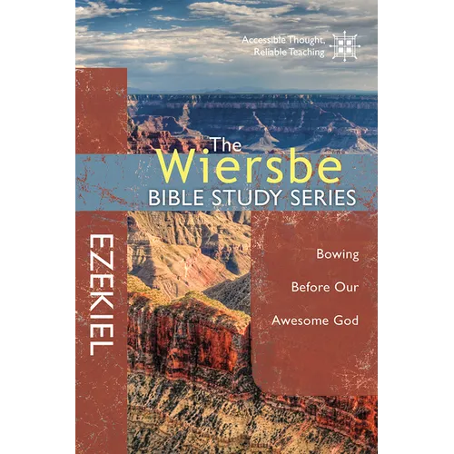 The Wiersbe Bible Study Series: Ezekiel: Bowing Before Our Awesome God