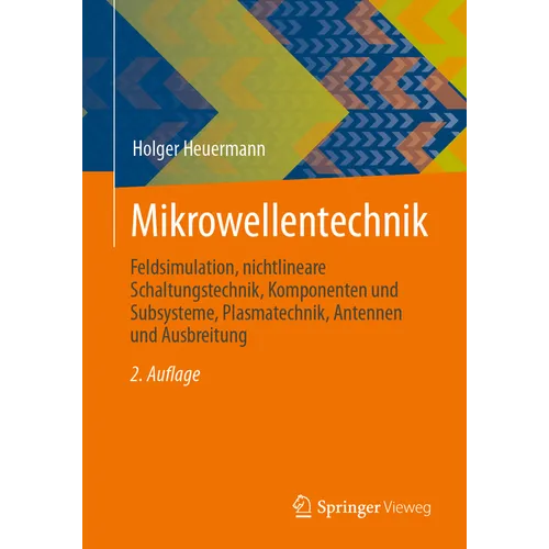 Mikrowellentechnik: Feldsimulation, Nichtlineare Schaltungstechnik, Komponenten Und Subsysteme, Plasmatechnik, Antennen Und Ausbreitung