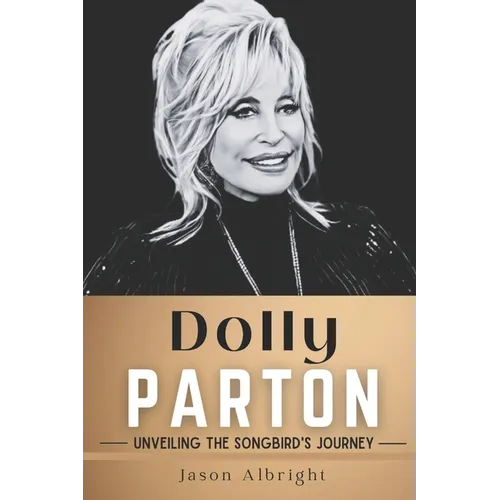 Dolly Parton: Unveiling the Songbird's Journey