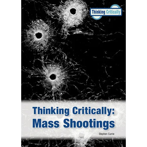 Thinking Critically: Mass Shootings (New Edition)